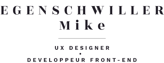 EGENSCHWILLER Mike - Développeur Front-End / UX Designer